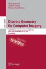 Discrete Geometry for Computer Imagery : 18th IAPR International Conference, DGCI 2014, Siena, Italy, September 10-12, 2014. Proceedings - Book