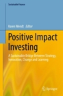 Positive Impact Investing : A Sustainable Bridge Between Strategy, Innovation, Change and Learning - eBook