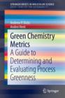 Green Chemistry Metrics : A Guide to Determining and Evaluating  Process Greenness - Book