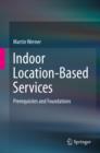Indoor Location-Based Services : Prerequisites and Foundations - eBook