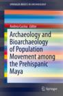 Archaeology and Bioarchaeology of Population Movement among the Prehispanic Maya - eBook