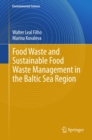 Food Waste and Sustainable Food Waste Management in the Baltic Sea Region - eBook