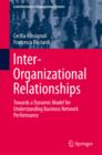 Inter-Organizational Relationships : Towards a Dynamic Model for Understanding Business Network Performance - eBook