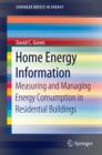 Home Energy Information : Measuring and Managing Energy Consumption in Residential Buildings - eBook