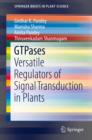 GTPases : Versatile Regulators of Signal Transduction in Plants - eBook