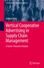 Vertical Cooperative Advertising in Supply Chain Management : A Game-Theoretic Analysis - eBook
