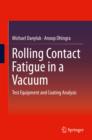 Rolling Contact Fatigue in a Vacuum : Test Equipment and Coating Analysis - eBook