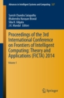 Proceedings of the 3rd International Conference on Frontiers of Intelligent Computing: Theory and Applications (FICTA) 2014 : Volume 1 - eBook