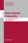 Brain-Inspired Computing : International Workshop, BrainComp 2013, Cetraro, Italy, July 8-11, 2013, Revised Selected Papers - eBook