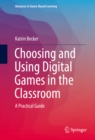 Choosing and Using Digital Games in the Classroom : A Practical Guide - eBook