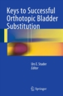 Keys to Successful Orthotopic Bladder Substitution - eBook