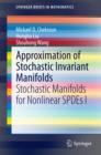 Approximation of Stochastic Invariant Manifolds : Stochastic Manifolds for Nonlinear SPDEs I - eBook