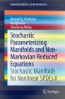 Stochastic Parameterizing Manifolds and Non-Markovian Reduced Equations : Stochastic Manifolds for Nonlinear SPDEs II - eBook