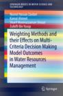 Weighting Methods and their Effects on Multi-Criteria Decision Making Model Outcomes in Water Resources Management - eBook