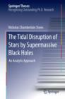 The Tidal Disruption of Stars by Supermassive Black Holes : An Analytic Approach - eBook