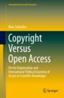 Copyright Versus Open Access : On the Organisation and International Political Economy of Access to Scientific Knowledge - eBook