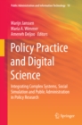Policy Practice and Digital Science : Integrating Complex Systems, Social Simulation and Public Administration in Policy Research - eBook