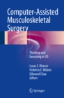 Computer-Assisted Musculoskeletal Surgery : Thinking and Executing in 3D - eBook
