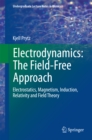Electrodynamics: The Field-Free Approach : Electrostatics, Magnetism, Induction, Relativity and Field Theory - eBook