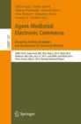 Agent-Mediated Electronic Commerce. Designing Trading Strategies and Mechanisms for Electronic Markets : AMEC 2013, Saint Paul, MN, USA, May 6, 2013, TADA 2013, Bellevue, WA, USA, July 15, 2013, and A - eBook