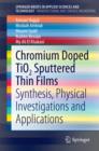 Chromium Doped TiO2 Sputtered Thin Films : Synthesis, Physical Investigations and Applications - eBook