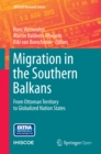 Migration in the Southern Balkans : From Ottoman Territory to Globalized Nation States - eBook