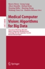 Medical Computer Vision: Algorithms for Big Data : International Workshop, MCV 2014, Held in Conjunction with MICCAI 2014, Cambridge, MA, USA, September 18, 2014, Revised Selected Papers - eBook