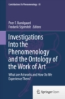 Investigations Into the Phenomenology and the Ontology of the Work of Art : What are Artworks and How Do We Experience Them? - eBook