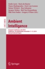 Ambient Intelligence : European Conference, AmI 2014, Eindhoven, The Netherlands, November 11-13, 2014. Revised Selected Papers - eBook