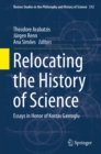 Relocating the History of Science : Essays in Honor of Kostas Gavroglu - eBook