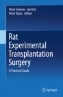 Rat Experimental Transplantation Surgery : A Practical Guide - eBook