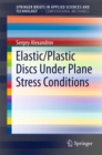 Elastic/Plastic Discs Under Plane Stress Conditions - eBook