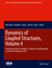 Dynamics of Coupled Structures, Volume 4 : Proceedings of the 33rd IMAC, A Conference and Exposition on Structural Dynamics, 2015 - eBook