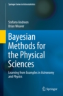 Bayesian Methods for the Physical Sciences : Learning from Examples in Astronomy and Physics - eBook