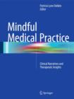 Mindful Medical Practice : Clinical Narratives and Therapeutic Insights - Book