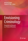 Envisioning Criminology : Researchers on Research as a Process of Discovery - eBook