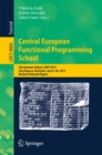 Central European Functional Programming School : 5th Summer School, CEFP 2013, Cluj-Napoca, Romania, July 8-20, 2013, Revised Selected Papers - eBook