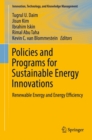 Policies and Programs for Sustainable Energy Innovations : Renewable Energy and Energy Efficiency - eBook