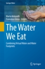 The Water We Eat : Combining Virtual Water and Water Footprints - eBook