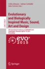 Evolutionary and Biologically Inspired Music, Sound, Art and Design : 4th International Conference, EvoMUSART 2015, Copenhagen, Denmark, April 8-10, 2015, Proceedings - eBook