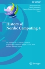 History of Nordic Computing 4 : 4th IFIP WG 9.7 Conference, HiNC 4, Copenhagen, Denmark, August 13-15, 2014, Revised Selected Papers - eBook