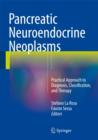 Pancreatic Neuroendocrine Neoplasms : Practical Approach to Diagnosis, Classification, and Therapy - Book