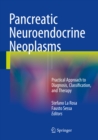 Pancreatic Neuroendocrine Neoplasms : Practical Approach to Diagnosis, Classification, and Therapy - eBook