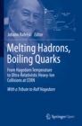 Melting Hadrons, Boiling Quarks - From Hagedorn Temperature to Ultra-Relativistic Heavy-Ion Collisions at CERN : With a Tribute to Rolf Hagedorn - eBook