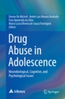Drug Abuse in Adolescence : Neurobiological, Cognitive, and Psychological Issues - eBook