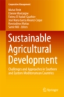Sustainable Agricultural Development : Challenges and Approaches in Southern and Eastern Mediterranean Countries - eBook