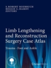 Limb Lengthening and Reconstruction Surgery Case Atlas : Trauma • Foot and Ankle - Book