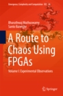 A Route to Chaos Using FPGAs : Volume I: Experimental Observations - eBook