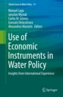 Use of Economic Instruments in Water Policy : Insights from International Experience - eBook