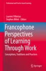Francophone Perspectives of Learning Through Work : Conceptions, Traditions and Practices - eBook